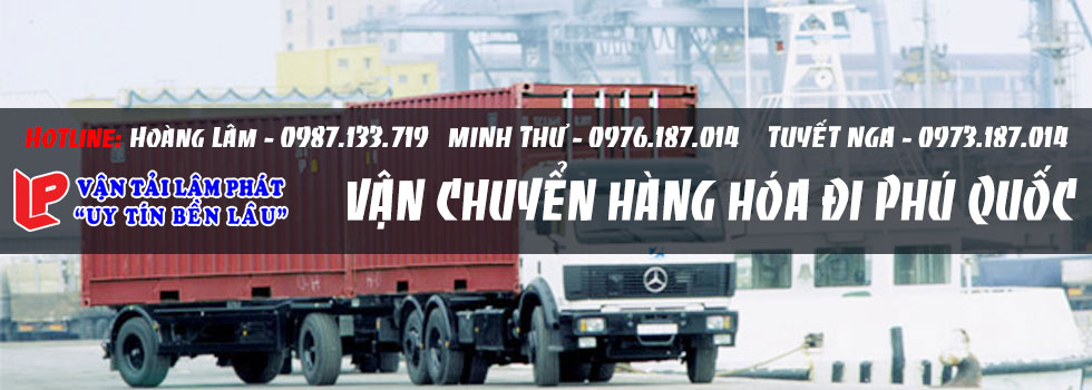 Công ty vận chuyển hàng hóa đi Phú Quốc chất lượng cao